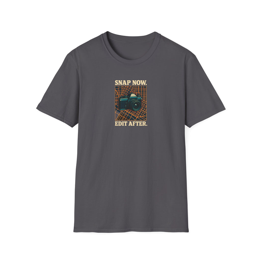 Snap Now Edit Later T-Shirt