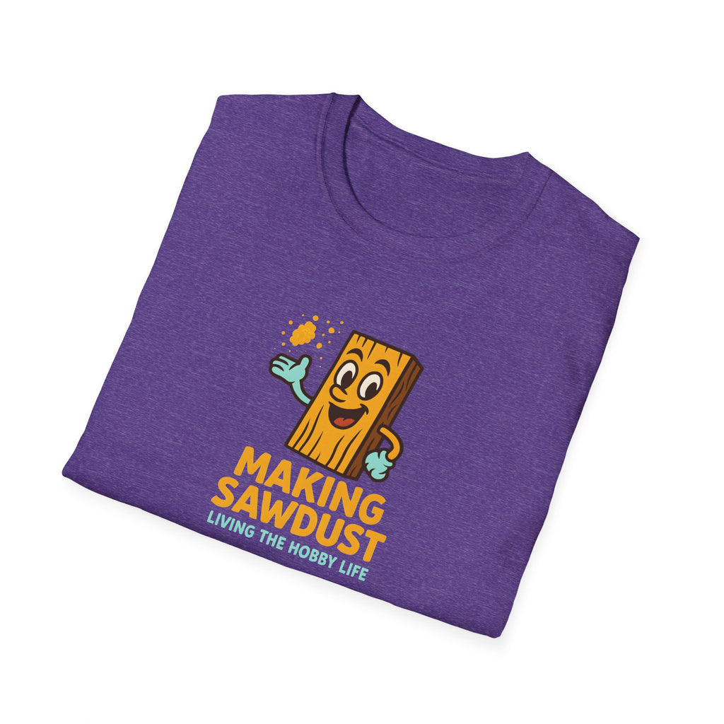 Making Sawdust Hobby Life T-Shirt