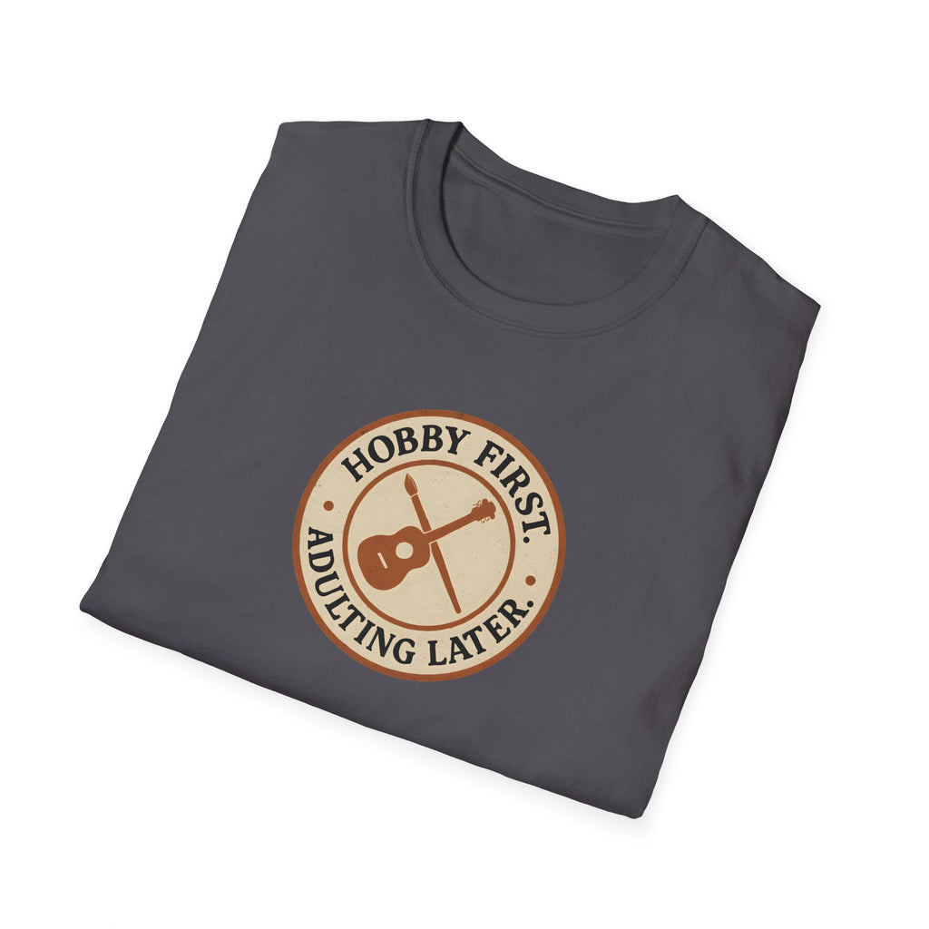 Hobby First Adulting Later T-Shirt